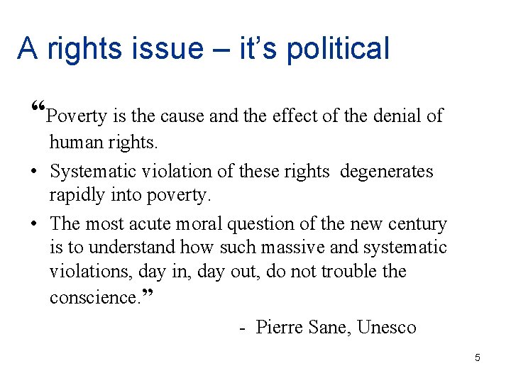 A rights issue – it’s political “Poverty is the cause and the effect of