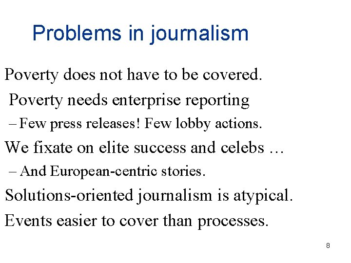 Problems in journalism Poverty does not have to be covered. Poverty needs enterprise reporting