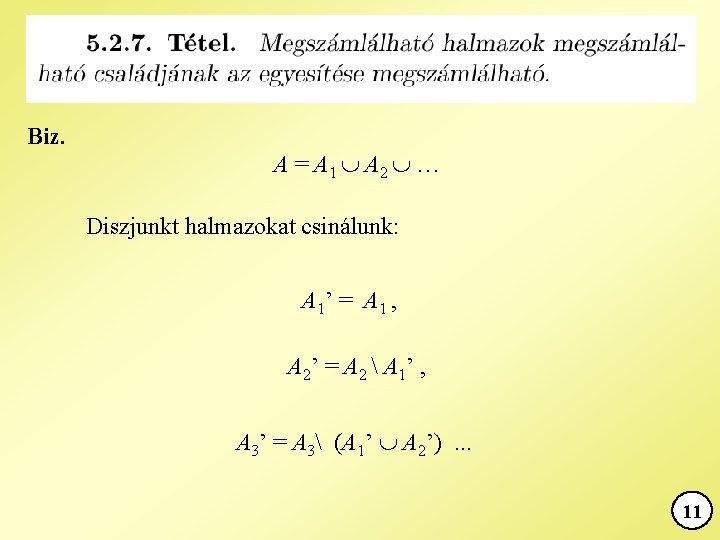 Biz. A = A 1 A 2 … Diszjunkt halmazokat csinálunk: A 1’ =