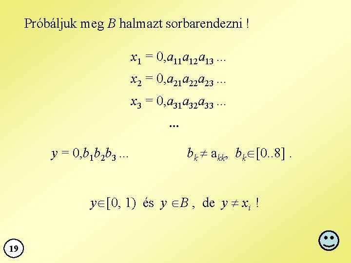 Próbáljuk meg B halmazt sorbarendezni ! x 1 = 0, a 11 a 12