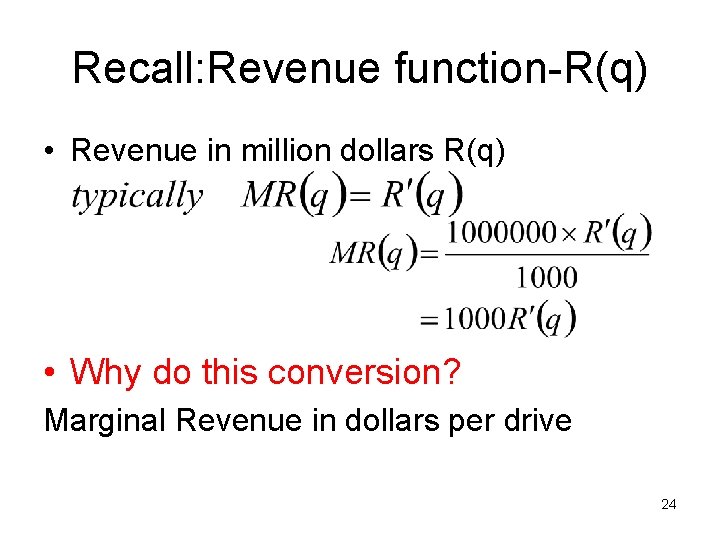 Recall: Revenue function-R(q) • Revenue in million dollars R(q) • Why do this conversion?