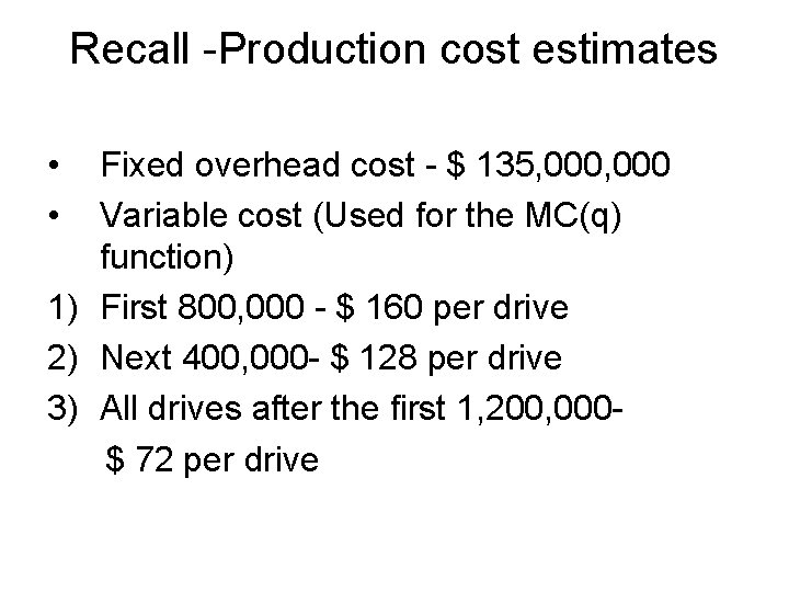 Recall -Production cost estimates • • Fixed overhead cost - $ 135, 000 Variable