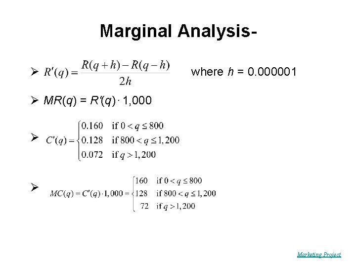 Marginal AnalysisØ where h = 0. 000001 Ø MR(q) = R′(q) ∙ 1, 000