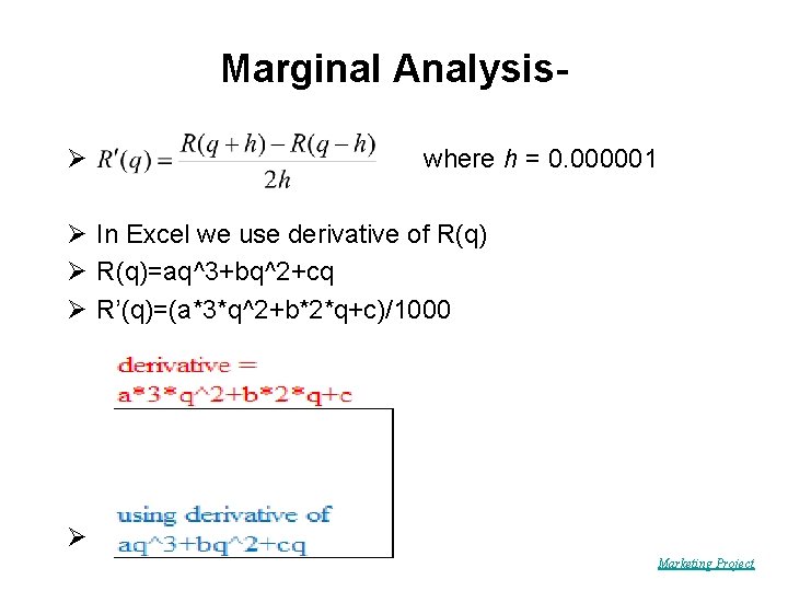 Marginal AnalysisØ where h = 0. 000001 Ø In Excel we use derivative of