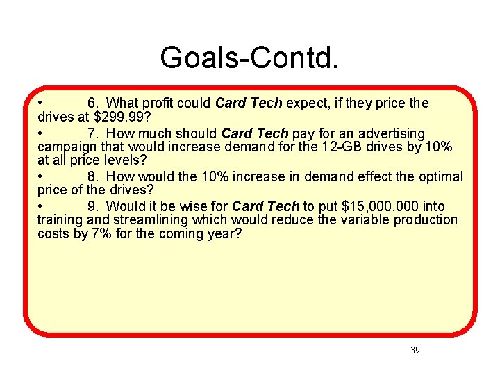 Goals-Contd. • 6. What profit could Card Tech expect, if they price the drives
