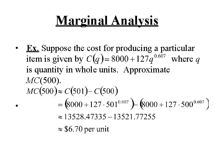 Marginal Analysis • Ex. Suppose the cost for producing a particular item is given