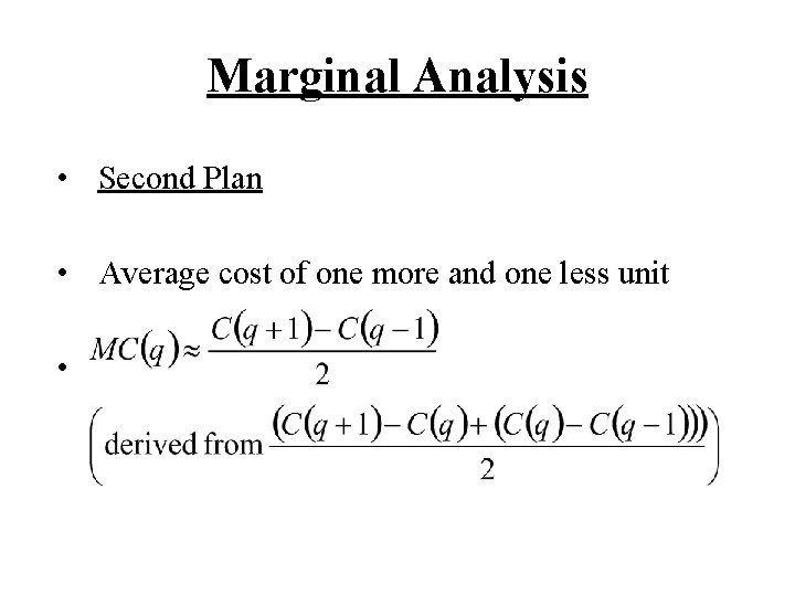 Marginal Analysis • Second Plan • Average cost of one more and one less