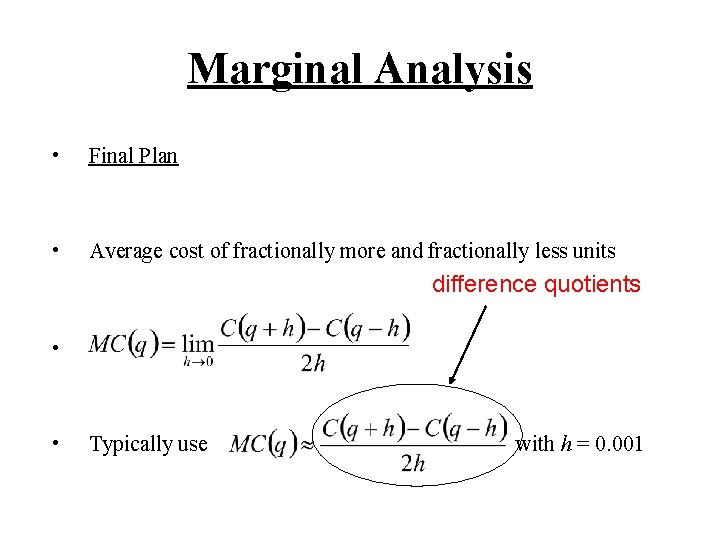 Marginal Analysis • Final Plan • Average cost of fractionally more and fractionally less