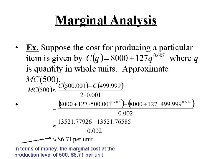 Marginal Analysis • Ex. Suppose the cost for producing a particular item is given