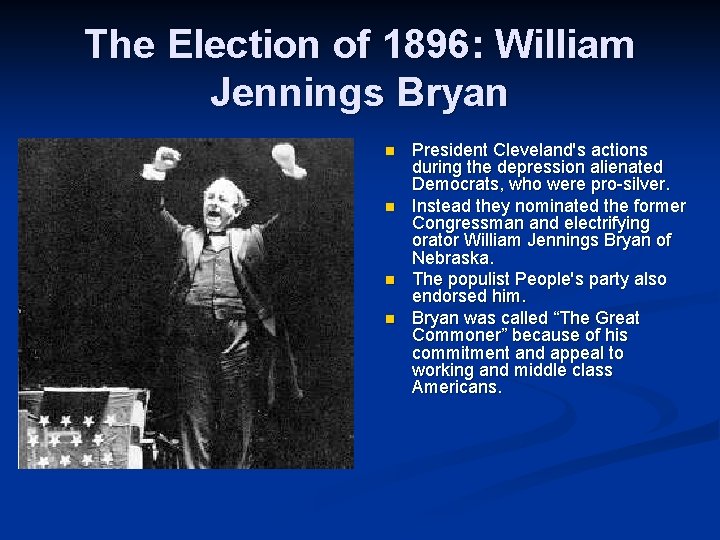 The Election of 1896: William Jennings Bryan n n President Cleveland's actions during the