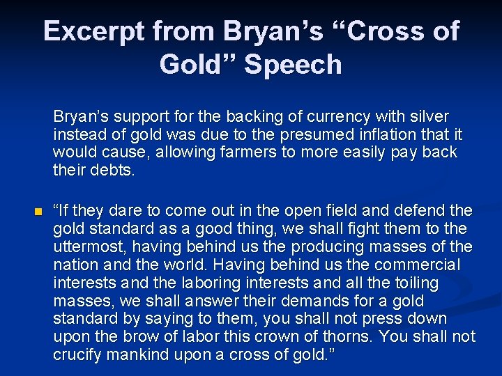 Excerpt from Bryan’s “Cross of Gold” Speech Bryan’s support for the backing of currency