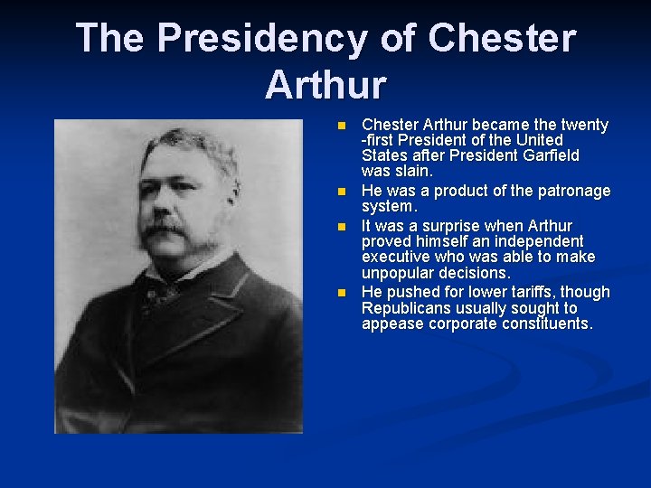 The Presidency of Chester Arthur n n Chester Arthur became the twenty -first President
