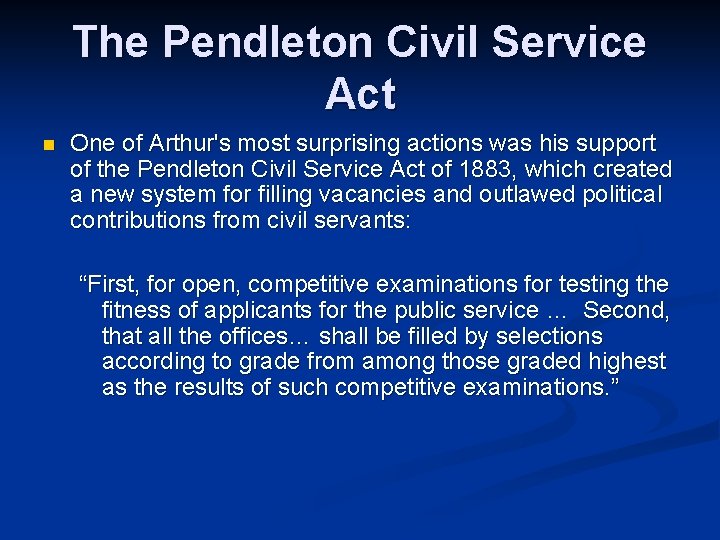 The Pendleton Civil Service Act n One of Arthur's most surprising actions was his