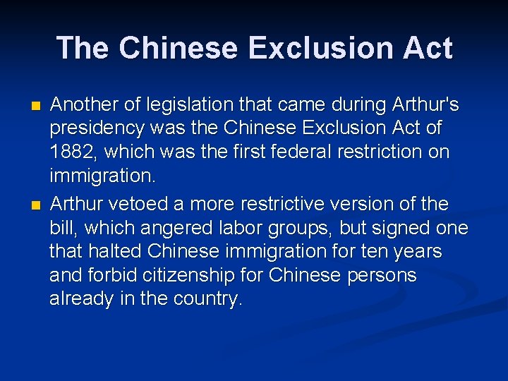 The Chinese Exclusion Act n n Another of legislation that came during Arthur's presidency