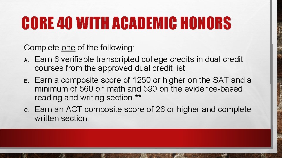 CORE 40 WITH ACADEMIC HONORS Complete one of the following: A. Earn 6 verifiable