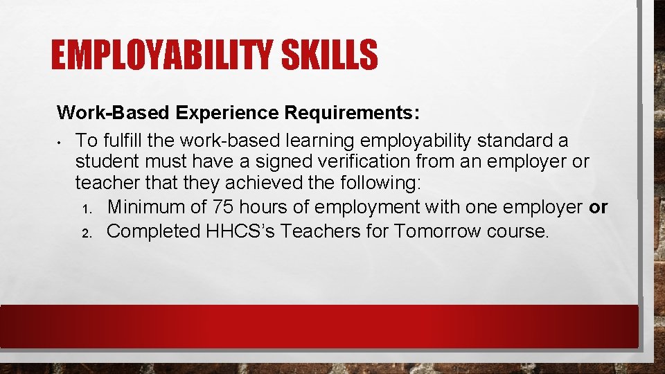 EMPLOYABILITY SKILLS Work-Based Experience Requirements: • To fulfill the work-based learning employability standard a