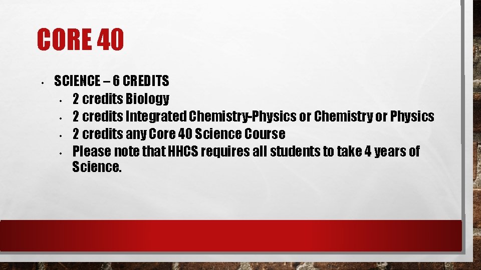 CORE 40 • SCIENCE – 6 CREDITS • 2 credits Biology • 2 credits