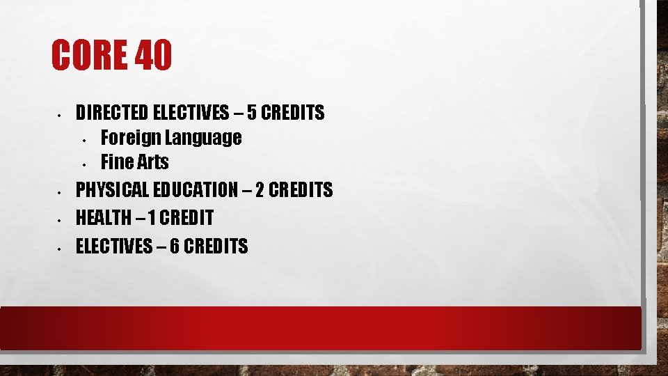 CORE 40 • • DIRECTED ELECTIVES – 5 CREDITS • Foreign Language • Fine