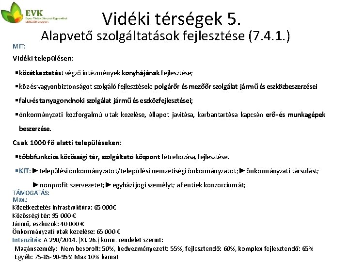 Vidéki térségek 5. MIT: Alapvető szolgáltatások fejlesztése (7. 4. 1. ) Vidéki településen: közétkeztetést