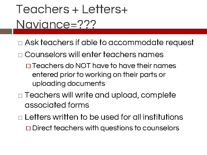 Teachers + Letters+ Naviance=? ? ? Ask teachers if able to accommodate request �