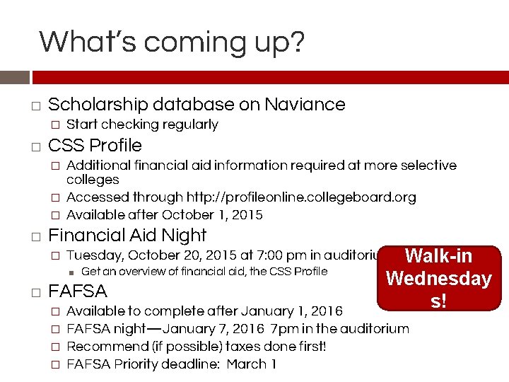 What’s coming up? � Scholarship database on Naviance � � CSS Profile � �