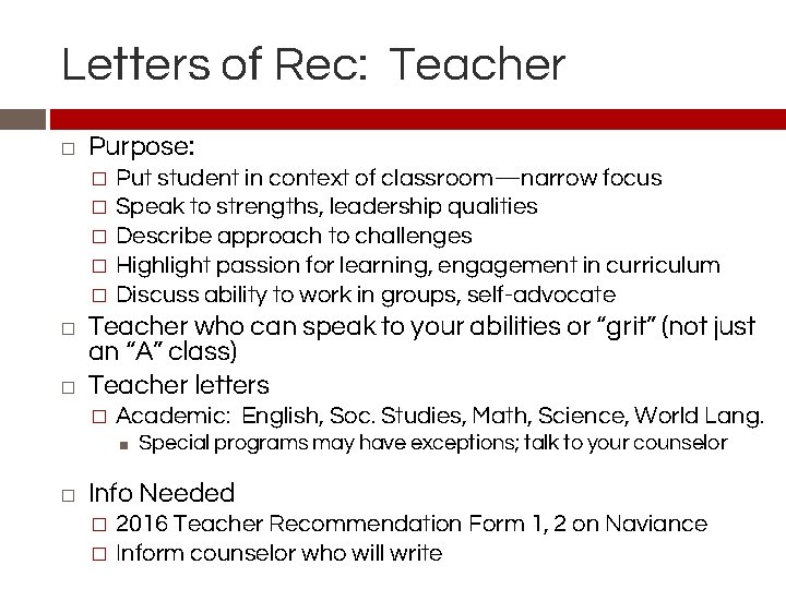 Letters of Rec: Teacher � Purpose: Put student in context of classroom—narrow focus �