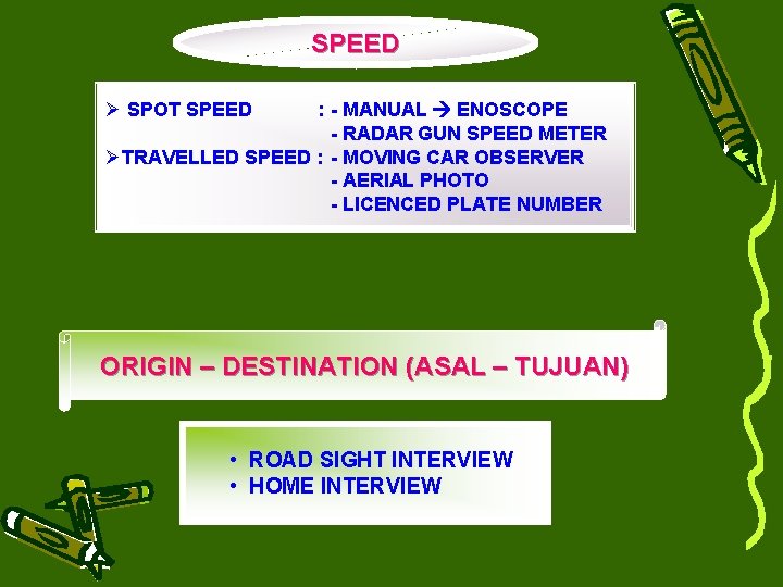 SPEED Ø SPOT SPEED : - MANUAL ENOSCOPE - RADAR GUN SPEED METER ØTRAVELLED