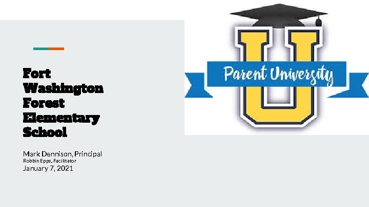 Fort Washington Forest Elementary School Mark Dennison, Principal Robbin Epps, Facilitator January 7, 2021