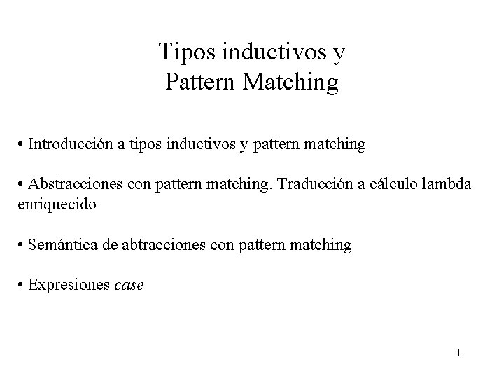 Tipos inductivos y Pattern Matching • Introducción a tipos inductivos y pattern matching •