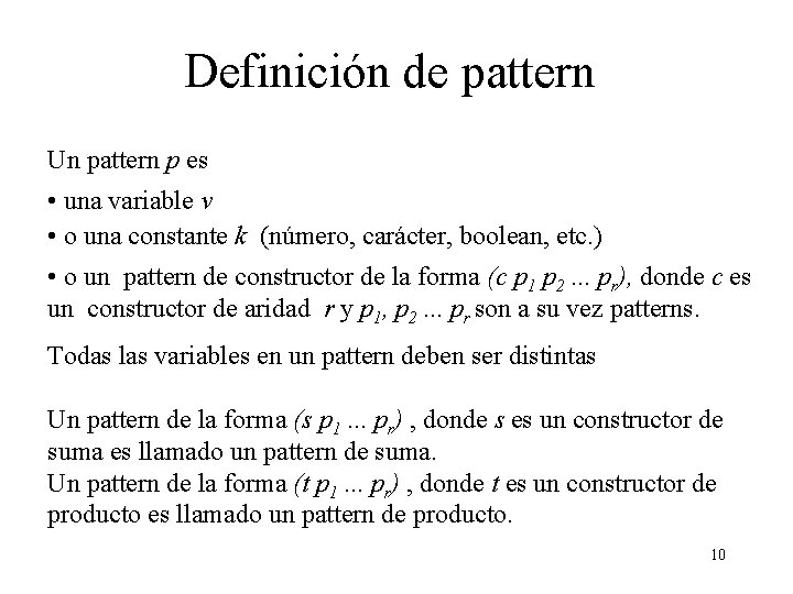 Definición de pattern Un pattern p es • una variable v • o una