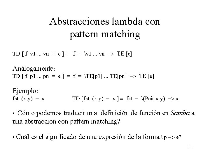 Abstracciones lambda con pattern matching TD [ f v 1. . . vn =