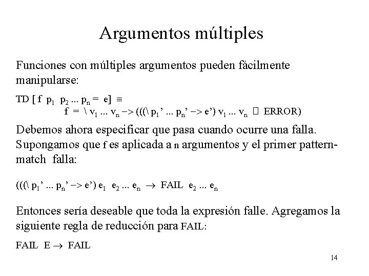 Argumentos múltiples Funciones con múltiples argumentos pueden fácilmente manipularse: TD [ f p 1