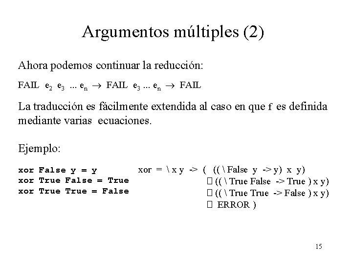 Argumentos múltiples (2) Ahora podemos continuar la reducción: FAIL e 2 e 3. .