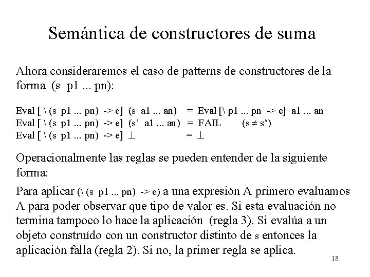 Semántica de constructores de suma Ahora consideraremos el caso de patterns de constructores de