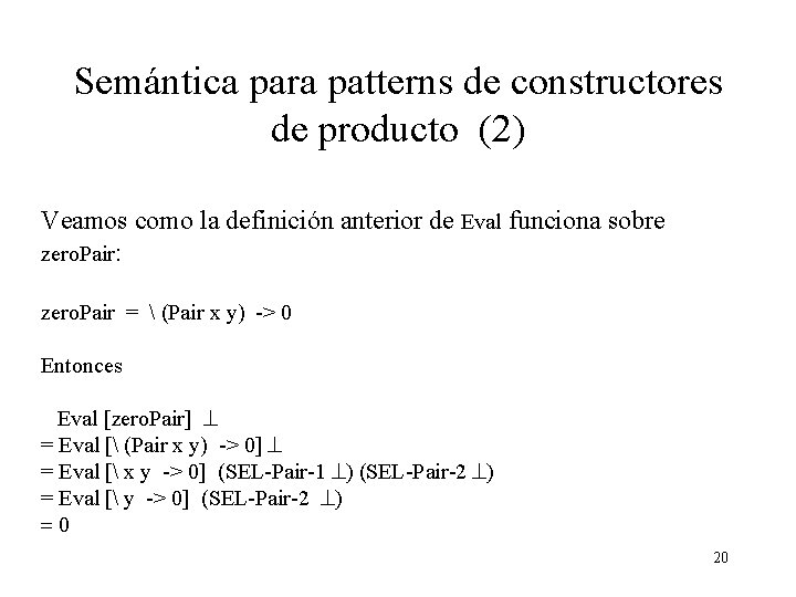 Semántica para patterns de constructores de producto (2) Veamos como la definición anterior de