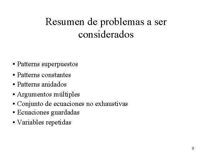 Resumen de problemas a ser considerados • Patterns superpuestos • Patterns constantes • Patterns