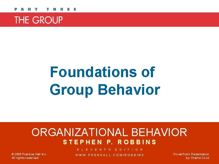 Foundations of Group Behavior ORGANIZATIONAL BEHAVIOR S T E P H E N P.