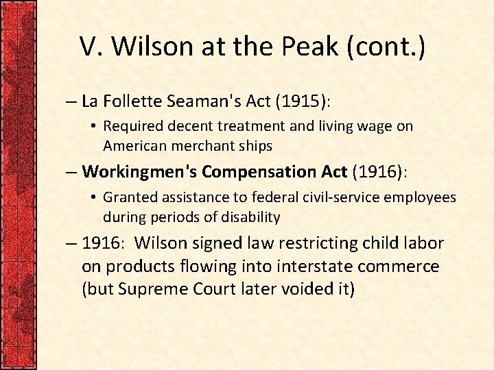 V. Wilson at the Peak (cont. ) – La Follette Seaman's Act (1915): •