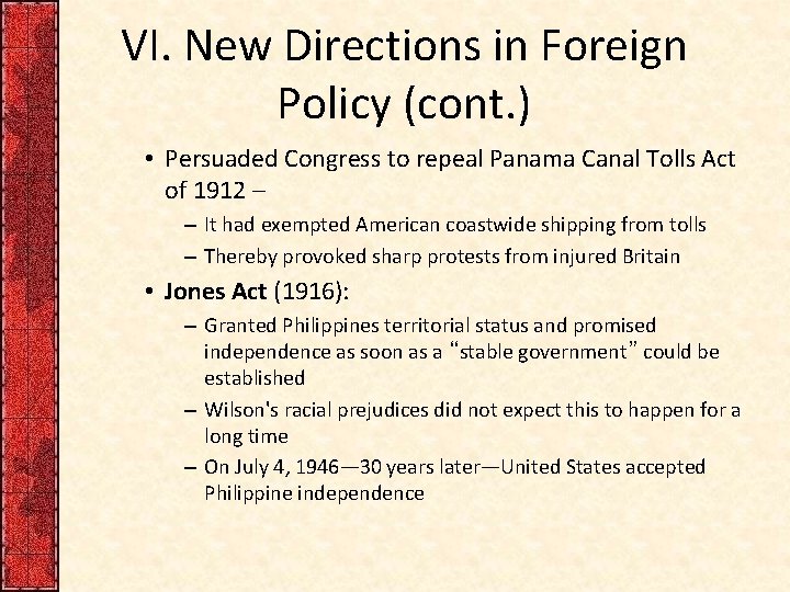 VI. New Directions in Foreign Policy (cont. ) • Persuaded Congress to repeal Panama