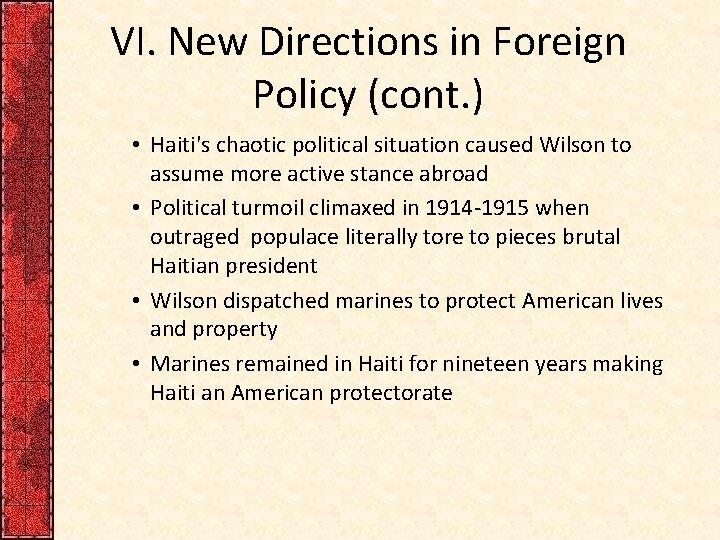 VI. New Directions in Foreign Policy (cont. ) • Haiti's chaotic political situation caused