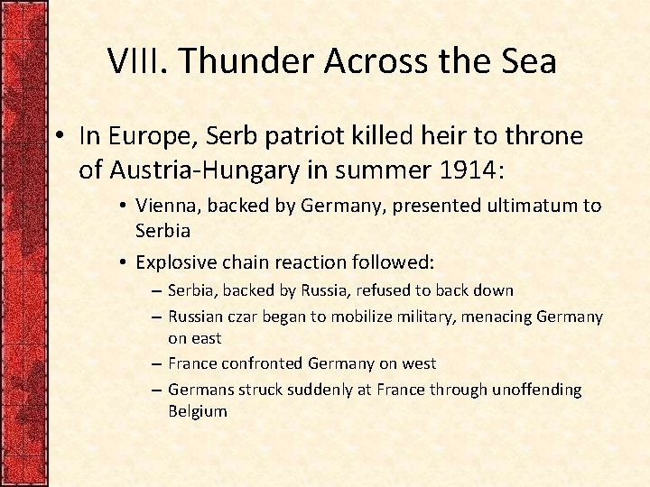 VIII. Thunder Across the Sea • In Europe, Serb patriot killed heir to throne