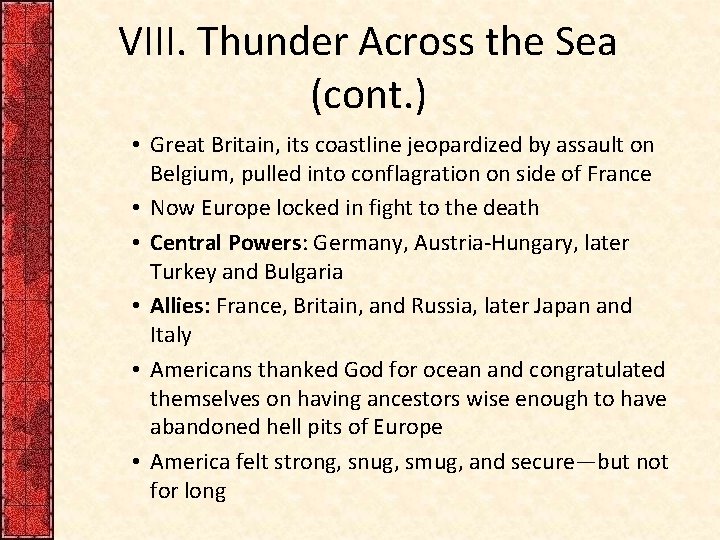 VIII. Thunder Across the Sea (cont. ) • Great Britain, its coastline jeopardized by