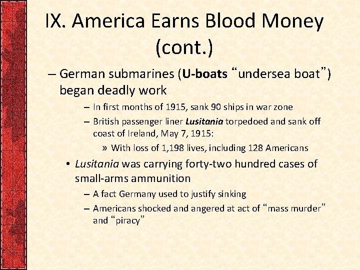 IX. America Earns Blood Money (cont. ) – German submarines (U-boats “undersea boat”) began