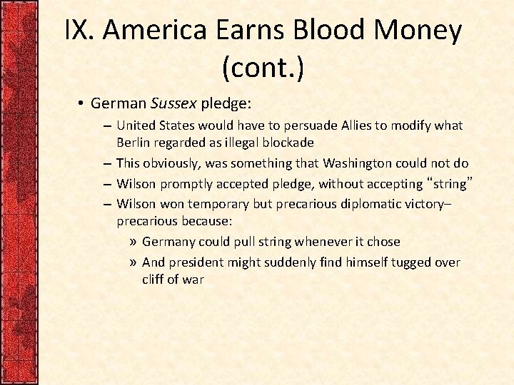 IX. America Earns Blood Money (cont. ) • German Sussex pledge: – United States