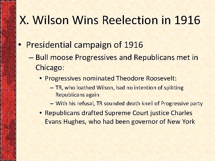 X. Wilson Wins Reelection in 1916 • Presidential campaign of 1916 – Bull moose