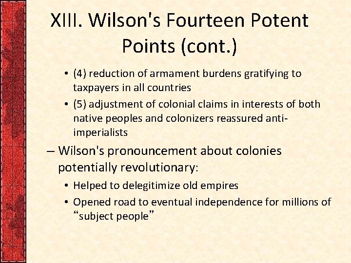 XIII. Wilson's Fourteen Potent Points (cont. ) • (4) reduction of armament burdens gratifying