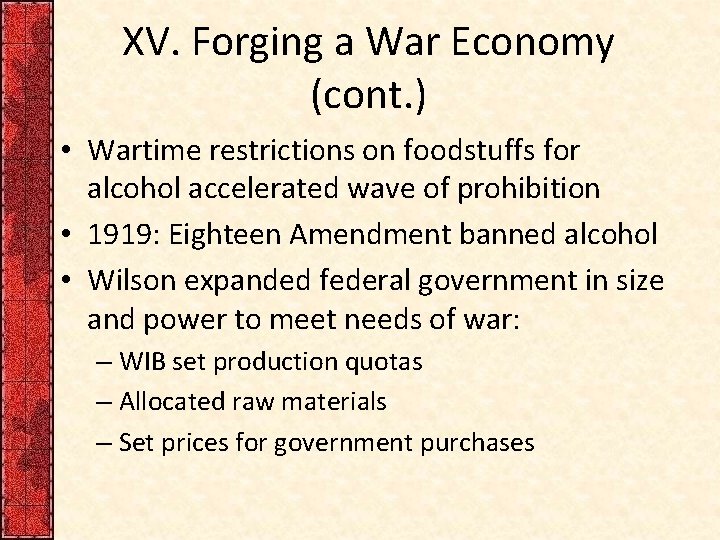 XV. Forging a War Economy (cont. ) • Wartime restrictions on foodstuffs for alcohol