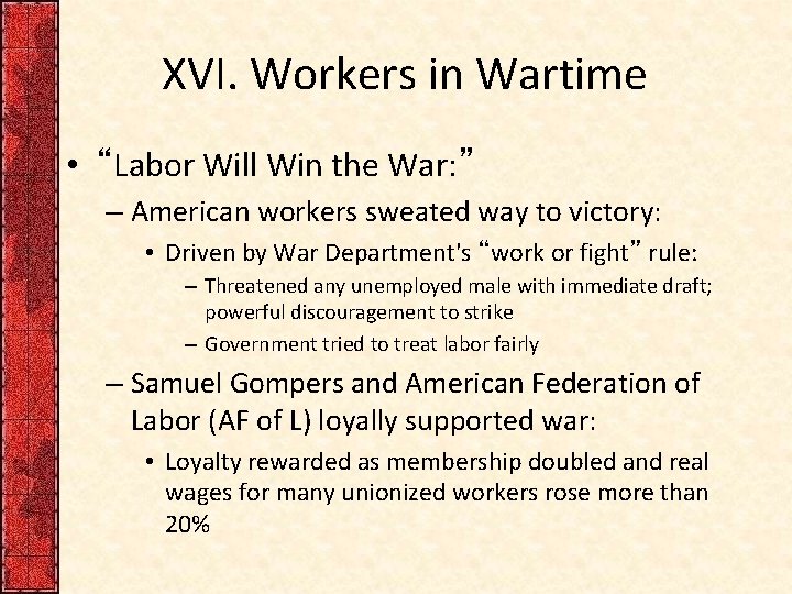 XVI. Workers in Wartime • “Labor Will Win the War: ” – American workers