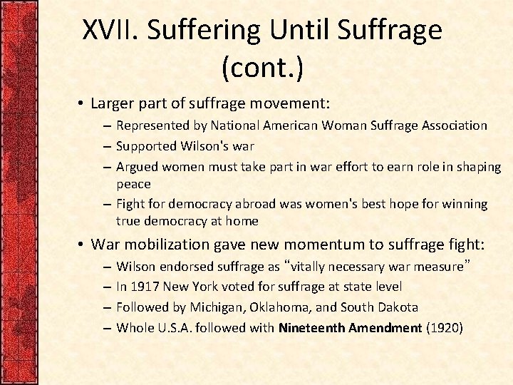 XVII. Suffering Until Suffrage (cont. ) • Larger part of suffrage movement: – Represented