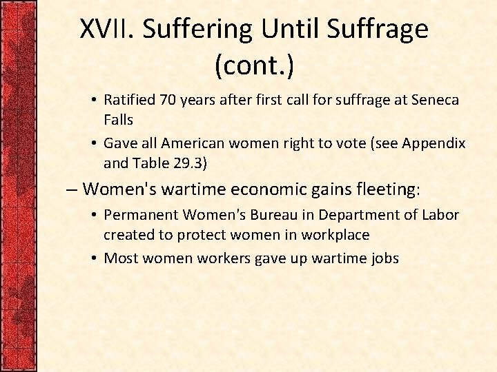 XVII. Suffering Until Suffrage (cont. ) • Ratified 70 years after first call for